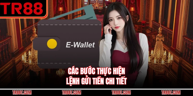 Các bước thực hiện lệnh gửi tiền chi tiết