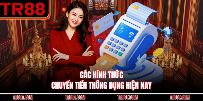 Các hình thức chuyển tiền thông dụng hiện nay