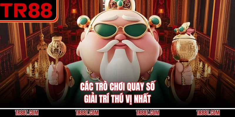 Các trò chơi quay số giải trí thú vị nhất