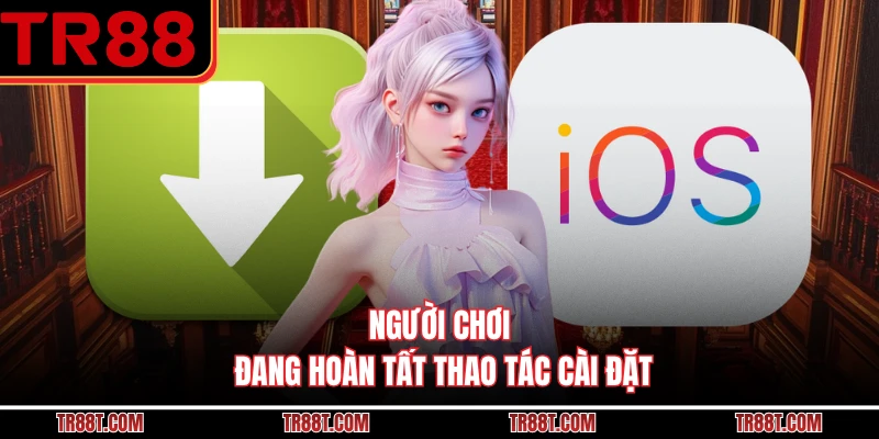 Người chơi đang hoàn tất thao tác cài đặt