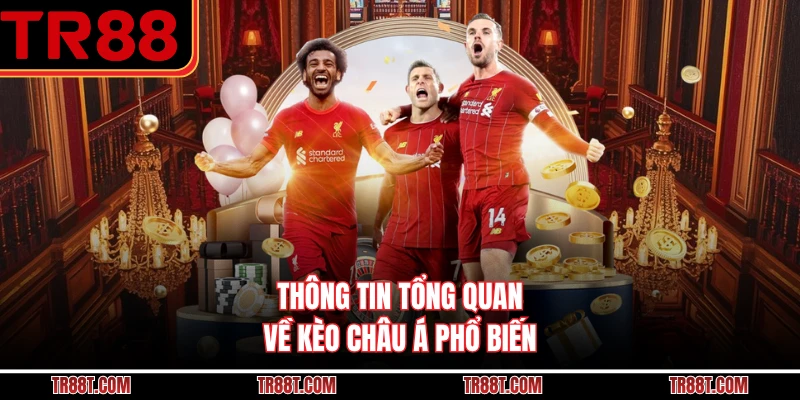 Thông tin tổng quan về kèo châu á phổ biến