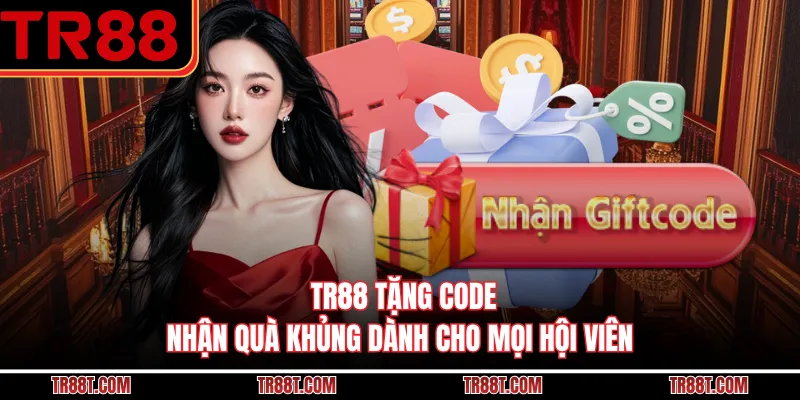 TR88 Tặng Code - Nhận Quà Khủng Dành Cho Mọi Hội Viên